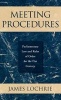 Meeting Procedures - Parliamentary Law and Rules of Order for the 21st Century (Hardcover) - James Lochrie Photo