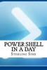 Power Shell in a Day (Paperback) - Sterling Sims Photo