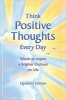 Think Positive Thoughts Every Day - Words to Inspire a Brighter Outlook on Life (Paperback) - Patricia Wayant Photo