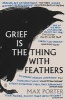 Grief is the Thing with Feathers (Paperback, Main) - Max Porter Photo