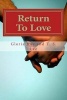 Return to Love (Paperback) - G K Kruszka Photo