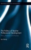 The Politics of Teacher Professional Development - Policy, Research and Practice (Hardcover) - Ian Hardy Photo