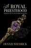 A Royal Priesthood - Reigning with Christ Through Intercession (Paperback) - Dennis Wiedrick Photo