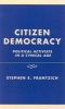 Citizen Democracy - Political Activists in a Cynical Age (Hardcover) - Stephen E Frantzich Photo