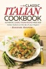 Classic Italian Cookbook - Authentic Classic Italian Recipes Made Easy - Italian Culture at the Tip of Your Fingers! (Paperback) - Rachael Rayner Photo