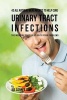 43 All Natural Meal Recipes to Help Cure Urinary Tract Infections - The Medicine Free Solution to Your Problems (Paperback) - Joe Correa CSN Photo