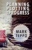 Planning, Plotting, and Progress - A Guide to Building Your Novel (Paperback) - Mark Teppo Photo