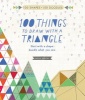 100 Things to Draw with a Triangle - Start with a Shape, Doodle What You See (Paperback) - Sarah Walsh Photo