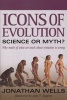 Icons of Evolution - Science or Myth? Why Much of What We Teach About Evolution is Wrong (Paperback, First Trade Paper Edition) - Jonathan Wells Photo