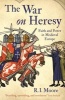 The War on Heresy - Faith and Power in Medieval Europe (Paperback, Main) - Ri Moore Photo