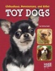 Chihuahuas, Pomeranians, and Other Toy Dogs (Hardcover) - Tammy Gagne Photo