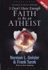 I Don't Have Enough Faith to Be an Atheist (Standard format, CD) - Norman L Geisler Photo