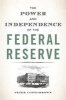 The Power and Independence of the Federal Reserve (Hardcover) - Peter Conti Brown Photo