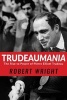 Trudeaumania - The Rise to Power of Pierre Elliott Trudeau (Hardcover) - Robert Wright Photo