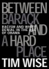 Between Barack and a Hard Place - Racism and White Denial in the Age of Obama (Paperback) - Tim Wise Photo