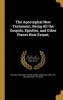 The Apocryphal New Testament, Being All the Gospels, Epistles, and Other Pieces Now Extant; (Hardcover) - William 1780 1842 Ed Hone Photo