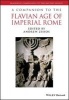 A Companion to the Flavian Age of Imperial Rome (Hardcover) - Andrew Zissos Photo