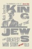 King of the Jews - The Greatest Mob Story Never Told (Paperback) - Nick Tosches Photo