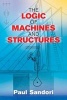 Logic of Machines and Structures (Paperback) - Paul Sandori Photo