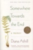 Somewhere Towards the End - A Memoir (Paperback) - Diana Athill Photo