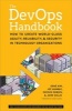 The Devops Handbook - How to Create World-Class Agility, Reliability, and Security in Technology Organizations (Paperback) - Gene Kim Photo