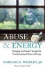 Abuse & Energy - Bringing You Home Through the Transformational Power of Energy (Paperback) - Mariane Weigley Photo