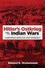 Hitler's Ostkrieg and the Indian Wars - Comparing Genocide and Conquest (Hardcover) - Edward B Westermann Photo