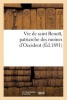 Vie de Saint Benoit, Patriarche Des Moines D'Occident (French, Paperback) -  Photo