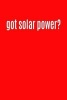 Got Solar Power? - Writing Journal Lined, Diary, Notebook for Men & Women (Paperback) - Journals and More Photo