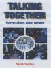 Talking Together - Conversations About Religion (Paperback) - Sarah Thorley Photo