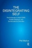 The Disintegrating Self - Psychotherapy of Adult ADHD, Autistic Spectrum, and Somato-Psychic Disorders (Paperback) - Phil Mollon Photo