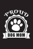 Proud Dog Mom - Dog Lover Writing Journal Lined, Diary, Notebook for Men & Women (Paperback) - Journals and More Photo