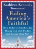 Failing America's Faithful - How Today's Churches are Mixing God with Politics and Losing Their Way (Standard format, CD, Library ed) - Kathleen Kennedy Townsend Photo