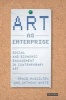 Art as Enterprise - Social and Economic Engagement in Contemporary Art (Hardcover) - Grace McQuilten Photo