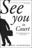 See You in Court - How the Right Made America a Lawsuit Nation (Paperback) - Thomas Geoghegan Photo