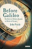 Before Galileo - The Birth of Modern Science in Medieval Europe (Hardcover) - John Freely Photo