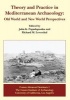 Theory and Practice in Mediterranean Archaeology - Old World and New World Perspectives (Paperback) - John K Papadopoulos Photo