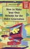 How to Make Your Own Web Site for the Older Generation - BP610 (Paperback) - James Gatenby Photo