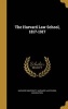 The Harvard Law School, 1817-1917 (Hardcover) - Harvard University Harvard Law School a Photo