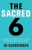 The Sacred Six - The Simple, Step-by-Step Process for Focusing Your Attention and Recovering Your Dreams (Paperback) - James Glossinger Photo