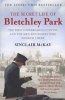 The Secret Life of Bletchley Park - The History of the Wartime Codebreaking Centre by the Men and Women Who Were There (Paperback) - Sinclair McKay Photo