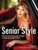 Senior Style - Fashion-Forward Photography Techniques for Studio and Location Portraits (Paperback) - Tim Schooler Photo