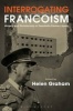 Interrogating Francoism - History and Dictatorship in Twentieth-Century Spain (Paperback) - Helen Graham Photo