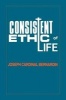 Consistent Ethic of Life - Joseph Cardinal Bernardin (Paperback) - Joseph L Bernardin Photo