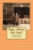 Papa, Where Are You? (Paperback) - P J Easterbrook Photo