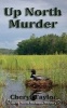 Up North Murder - Up North Michigan Mystery Book 1 (Paperback) - Cheryl Taylor Photo