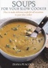 Soups for Your Slow Cooker - How to Make Delicious Soups for All Occasions in Your Slow Cooker (Paperback) - Diana Peacock Photo