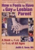 How It Feels To Have A Gay Or Lesbian Parent (Paperback) - Judith E Snow Photo