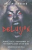 Delusion - Aliens, Cults, Propaganda and the Manipulation of the Mind (Paperback) - Philip Gardiner Photo