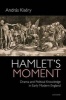 Hamlet's Moment - Drama and Political Knowledge in Early Modern England (Hardcover) - Andras Kisery Photo